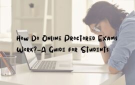 How Do Online Proctored Exams Work?—A Guide for Students